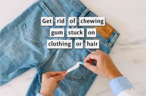 gum stuck on clothing